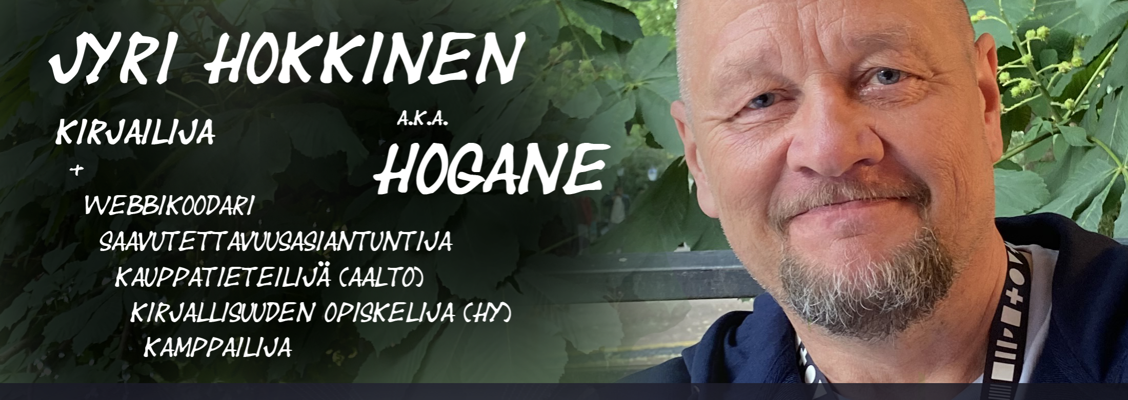 Jyri Hokkinen a.k.a Hogane – kirjailija, www- ja saavutettavuusasiantuntija sekä kamppailija
