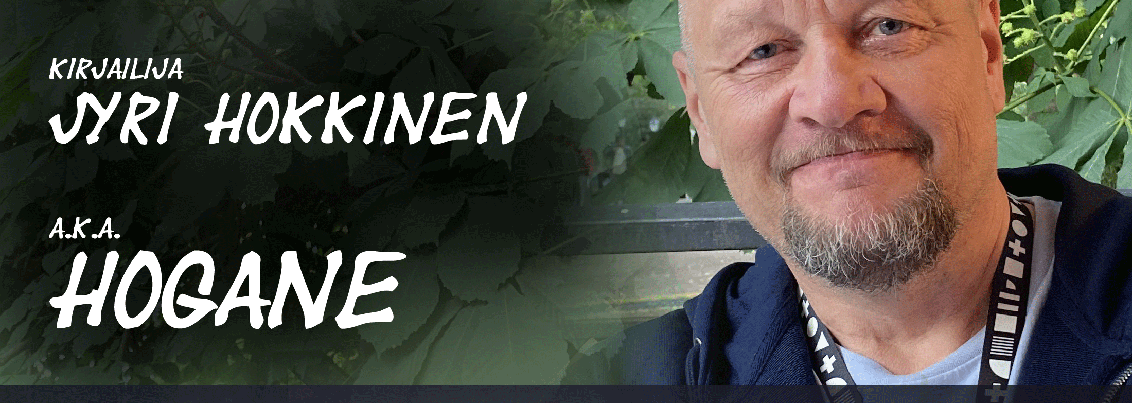 Kirjailija Jyri Hokkinen a.k.a Hogane – kynämies ja kamppailija